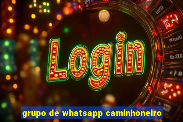 grupo de whatsapp caminhoneiro